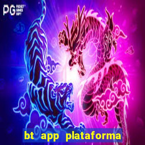 bt app plataforma de jogos